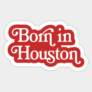 Born In Houston - Boston Pride Typography Design Sticker